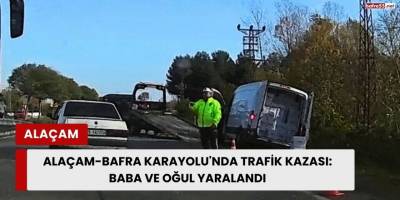 Alaçam-Bafra Karayolu'nda Trafik Kazası: Baba ve Oğul Yaralandı