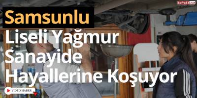 Samsunlu Liseli Yağmur, Sanayide Çıraklık Yaparak Hayallerine Koşuyor