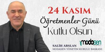 Modasen AVM Yönetim Kurulu Başkanı Salih Arslan’dan Öğretmenler Günü Mesajı