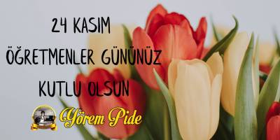 Yörem Pide İşletme Sahibi Duran Karamuk’tan Öğretmenler Günü Mesajı