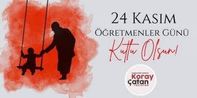 Koray Çatan’dan 24 Kasım Öğretmenler Günü Mesajı