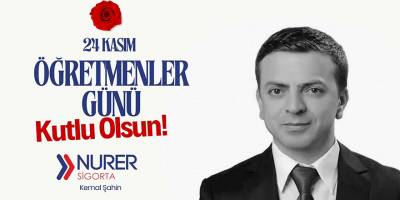 Nurer Sigorta Bafra Acentesi Kemal Şahin’den 24 Kasım Öğretmenler Günü Mesajı