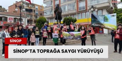Sinop’ta toprağa saygı yürüyüşü