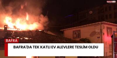 Tabakhane Mahallesi’nde Tek Katlı Ev Alevlere Teslim Oldu