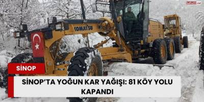 Sinop’ta Yoğun Kar Yağışı: 81 Köy Yolu Kapandı