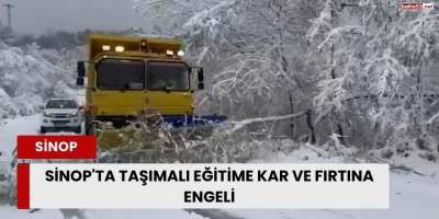 Sinop'ta Taşımalı Eğitime Kar ve Fırtına Engeli