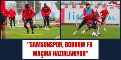 Samsunspor, Bodrum FK Maçına Hazırlanıyor