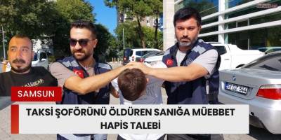 Taksi Şoförünü Öldüren Sanığa Müebbet Hapis Talebi