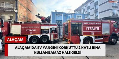 Alaçam’da Ev Yangını Korkuttu 2 Katlı Bina Kullanılamaz Hale Geldi