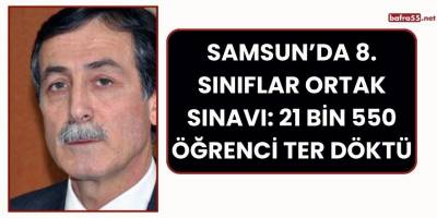 Samsun’da 8. Sınıflar Ortak Sınavı: 21 Bin 550 Öğrenci Ter Döktü