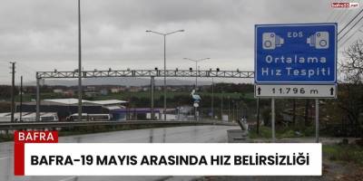 Bafra-19 Mayıs Arasında Hız Belirsizliği
