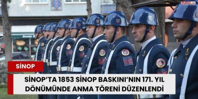 Sinop’ta 1853 Sinop Baskını’nın 171. Yıl Dönümünde Anma Töreni Düzenlendi