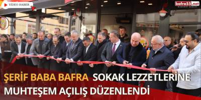 Şerif Baba Bafra  Sokak Lezzetlerine Muhteşem Açılış Düzenlendi