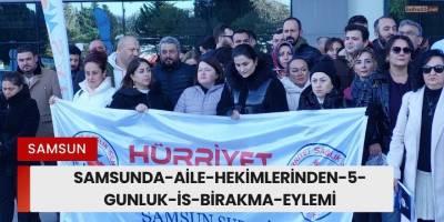 Samsun’da Aile Hekimlerinden Yeni Sözleşme Tepkisi: İşte Talepleri!
