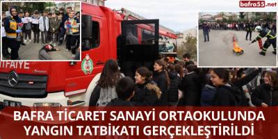 Bafra Ticaret Sanayi Ortaokulunda Yangın Tatbikatı Gerçekleştirildi