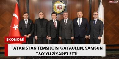 Tataristan Temsilcisi Gataullin, Samsun TSO’yu Ziyaret Etti