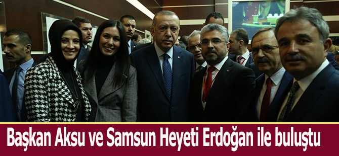 baskan-aksu-ve-samsun-heyeti-erdogan-ile-bulustu4.jpg