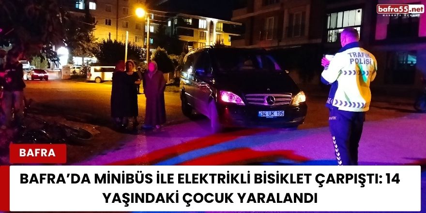 samsunun-bafra-ilcesinde-minibus-ile-elektrikli-bisikletin-carpismasi-sonucu-14-yasindaki-bir-cocuk-yaralandi.jpg