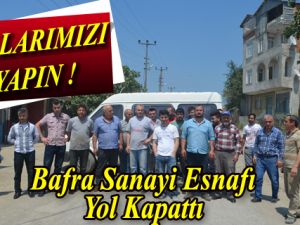 Bafra Sanayi esnafı yol kapattı