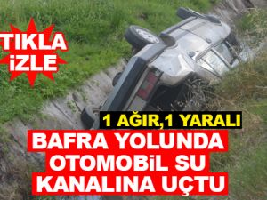 Bafra'da Araç Su Kanalına Uçtu