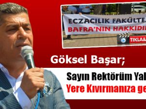 Göksel Başar; Sayın Rektörüm Yalandan Yere Kıvırmanıza Gerek Yok