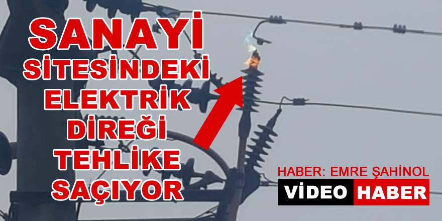 Sanayi Sitesindeki Elektrik Direği Tehlike Saçıyor