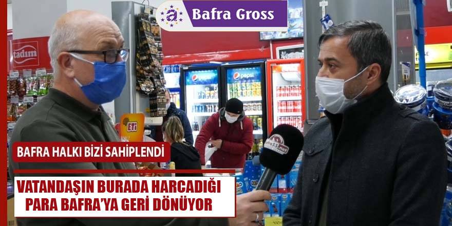 Vatandaşın buraya harcadığı para Bafra esnafına geri dönüyor!