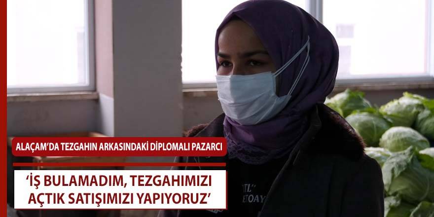 Alaçam’da tezgahın arkasında diplomalı pazarcı