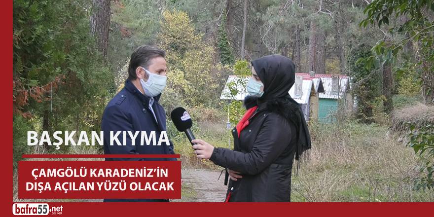 Kıyma, Çamgölü Yakakent'in dışa açılan yüzü olacak Kaynak: Kıyma, Çamgölü Yakakent'in dışa açılan yüzü olacak