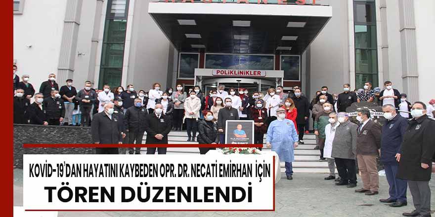 Kovid-19’dan hayatını kaybeden Opr. Dr. Necati Emirhan için çalıştığı hastanede cenaze töreni düzenlendi.