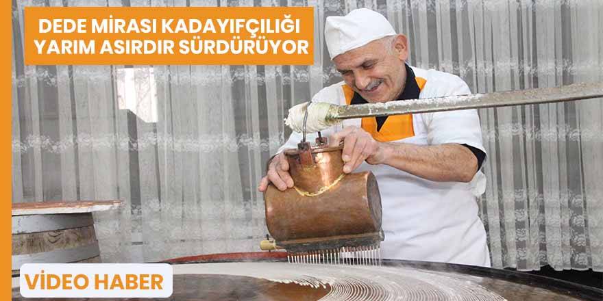 Dede mirası kadayıfçılığı yarım asırdır sürdürüyor