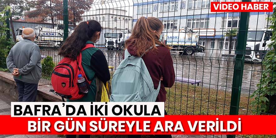 Bafra’da 2 okulda eğitime bir gün ara verildi.