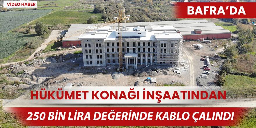 Yeni Kaymakamlık İnşaatında 250 bin lira değerinde kablo çalındı