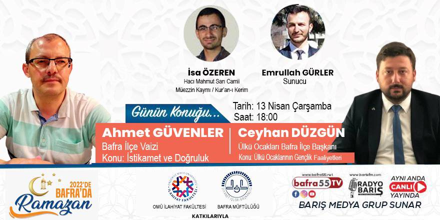 Bafra İlçe Vaizi ve Ülkü Ocakları Bafra İlçe Başkanı 2022’de Ramazanın konuğu