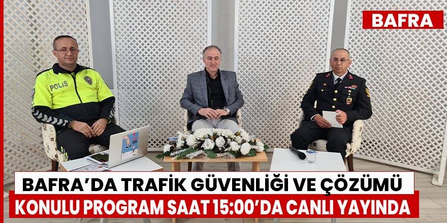 Bafra'da trafik sorunlarını konuşuyoruz