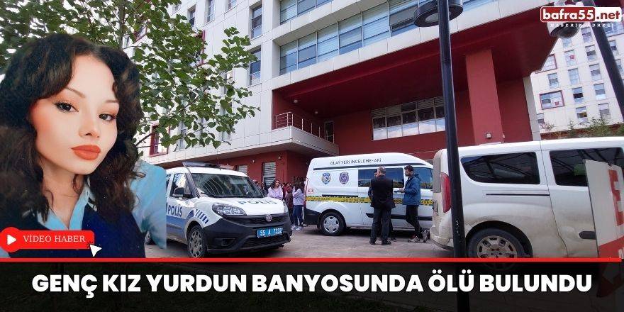 Üniversiteli genç kız, öğrenci yurdunun banyosunda ölü bulundu