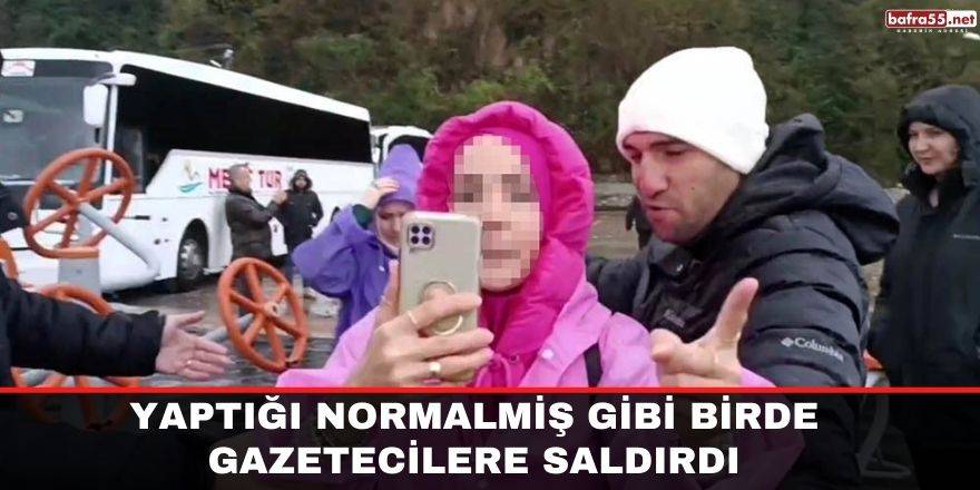 Yaptığı normalmiş gibi birde gazetecilere saldırdı