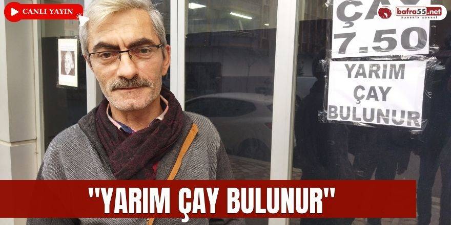 Bu çay ocağında "Yarım çay bulunur"