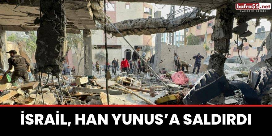 İsrail, Han Yunus’a saldırdı