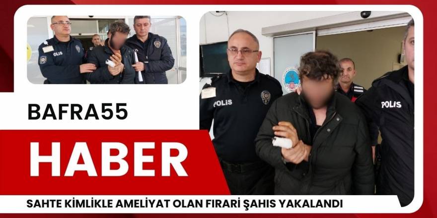 Sahte Kimlikle Ameliyat Olan Firari Şahıs Yakalandı