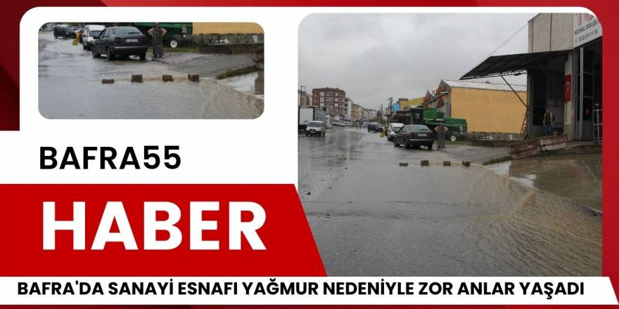 Bafra'da Sanayi Esnafı Yağmur Nedeniyle Zor Anlar Yaşadı