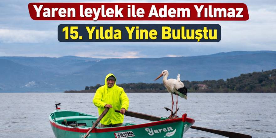 Yaren leylek ile Adem Yılmaz 15. Yılda Yine Buluştu